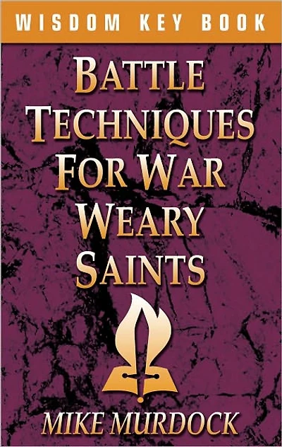 Battle Techniques For War Weary Saints