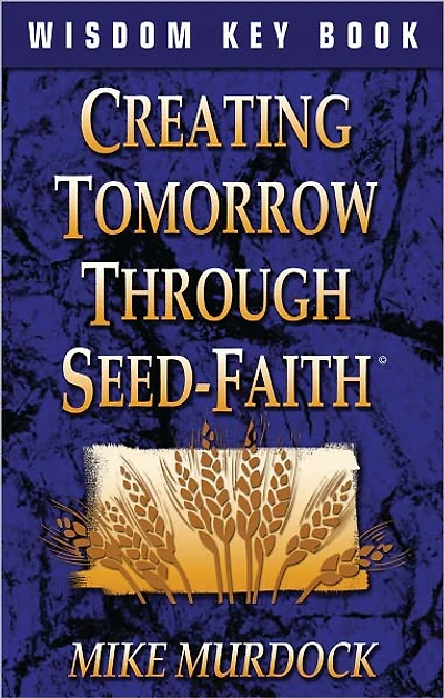Creating Tomorrow Through Seed-Faith
