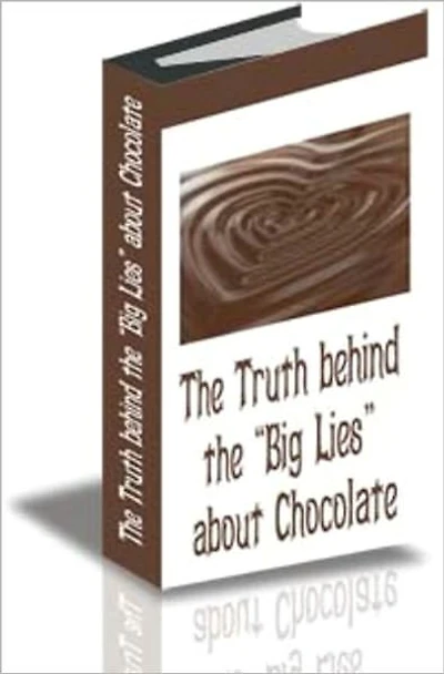 The Truth behind the “Big Lies” about Chocolate