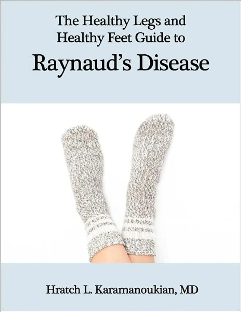The Healthy Legs and Healthy Feet Guide to Raynaud's Disease