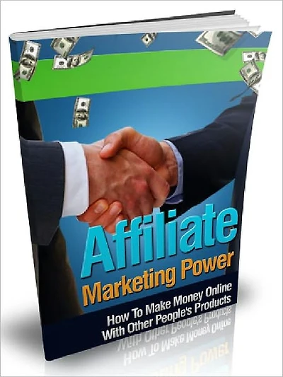 Affiliate Marketing Power - How To Make Money Online With Other Peoples Products