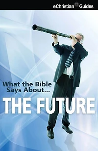 What the Bible Says About The Future