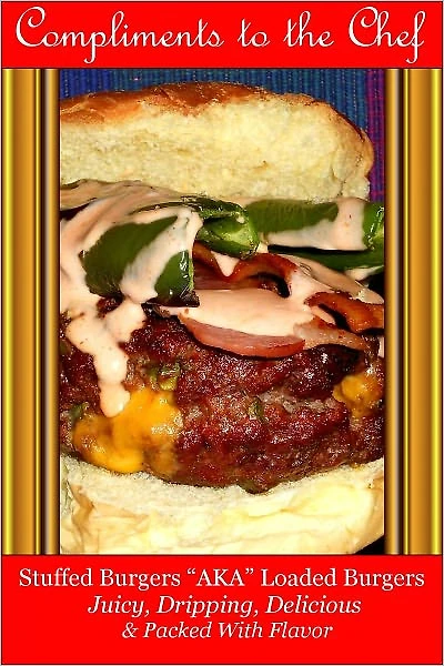 Stuffed Burgers - AKA Loaded Burgers Juicy, Dripping, Delicious & Packed With Flavor