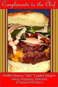 Stuffed Burgers - AKA Loaded Burgers Juicy, Dripping, Delicious & Packed With Flavor