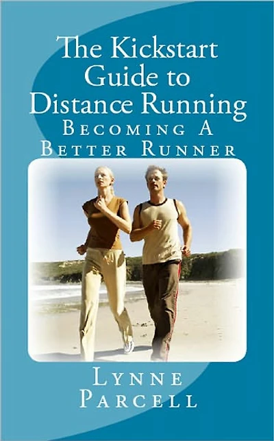 The Kickstart Guide to Distance Running: Becoming A Better Runner