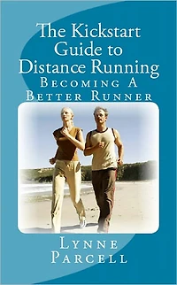 The Kickstart Guide to Distance Running: Becoming A Better Runner