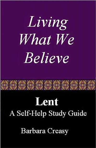 Living What We Believe, A Self-Help Study Guide for Lent
