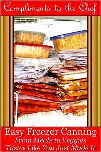 Easy Freezer Canning - From Meals to Veggies - Tastes Like You Just Made It