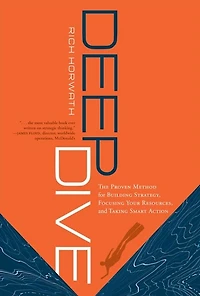 Deep Dive: The Proven Method for Building Strategy, Focusing Your Resources, and Taking Smart Action