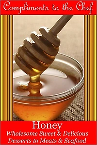 Honey - Wholesome Sweet & Delicious - Desserts to Meats & Seafood
