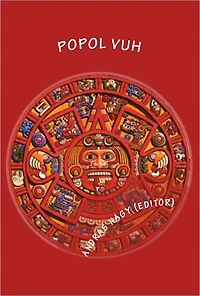 Popol Vuh: The Mythology of the Maya