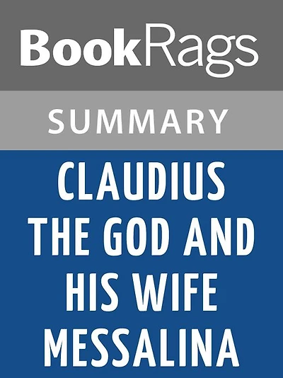 Claudius the God and His Wife Messalina by Robert Graves l Summary & Study Guide