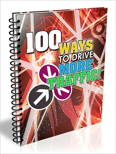 100 Ways To Drive More Traffic AAA+++
