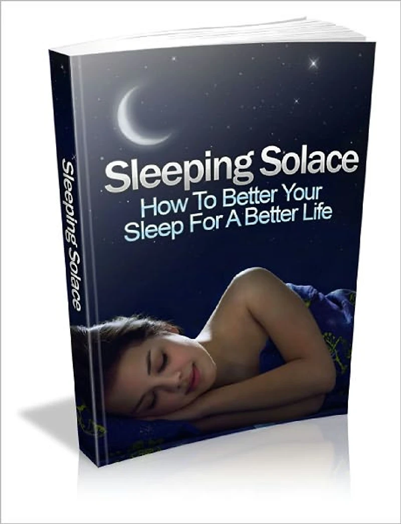 Sleeping Solace How To Better Your Sleep For A Better Life