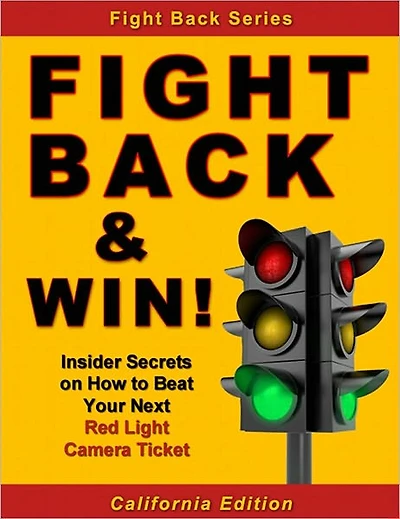 Fight Back & Win! - How to Beat Your RED LIGHT CAMERA TICKET Even If You Donít Know the Law