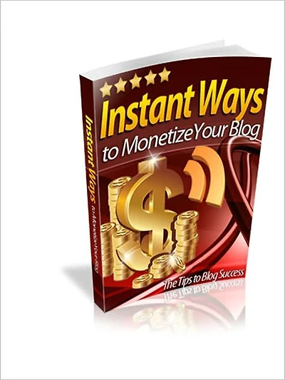 Instant Ways to Monetize Your Blog