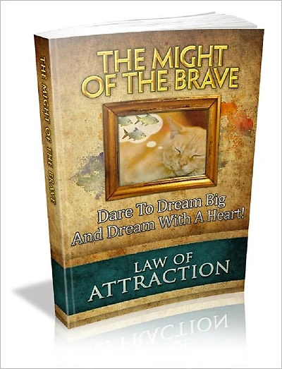 Law Of Attraction: The Might Of The Brave
