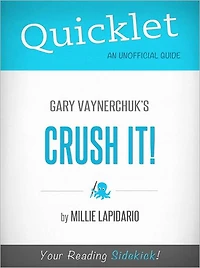 Quicklet on Gary Vaynerchuk's Crush It! (CliffsNotes-like Book Summary)
