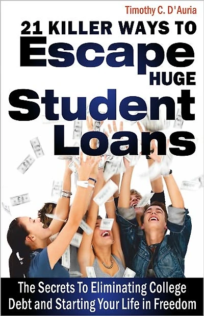 21 Killer Ways To Escape Huge Student Loans