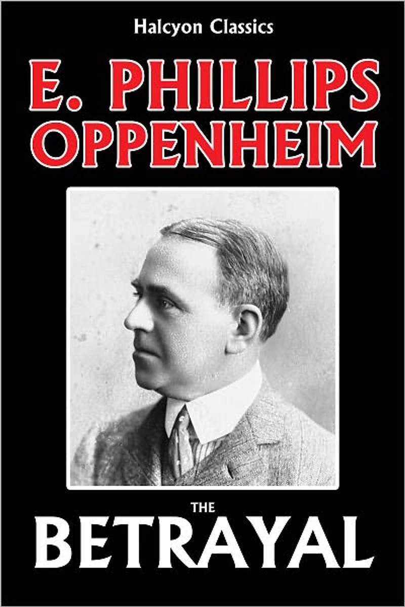 The Betrayal by E. Phillips Oppenheim