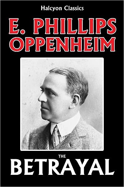 The Betrayal by E. Phillips Oppenheim