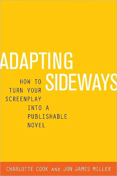 Adapting Sideways: How to Turn Your Screenplay into a Publishable Novel