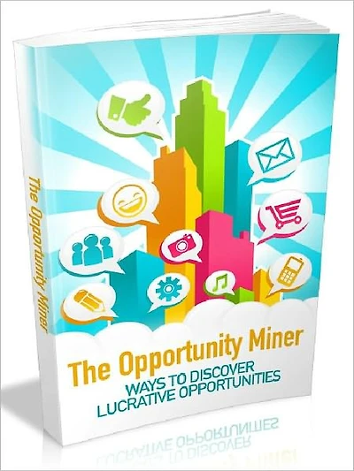 The Opportunity Miner - Ways To Discover Lucrative opportunities
