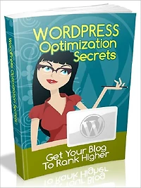 WordPress Optimization Secrets - Get Your Blog To Rank Higher