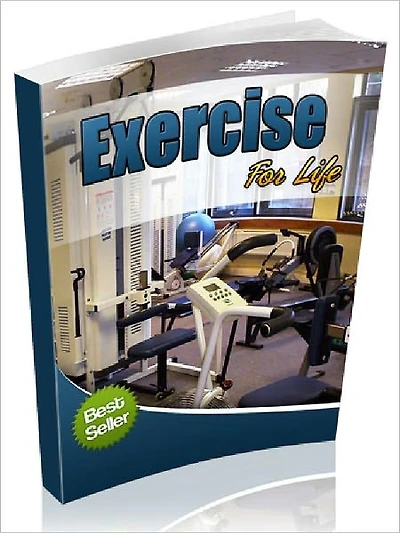 Exercise for Life - The Easy Way to Make Exercise a Permanent Part of Your Life