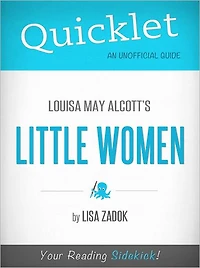 Quicklet On Louisa May Alcott's Little Women (CliffsNotes-like Summary)