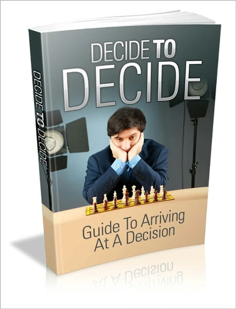 Decide To Decide - Guide To Arriving At A Decision