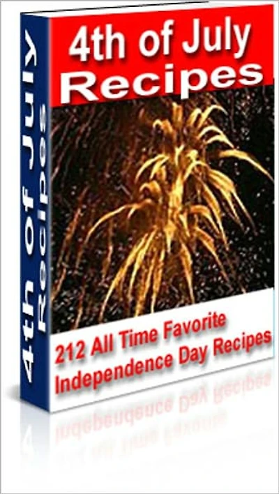 Delicious Flavor - 4th of July Recipes - 212 All Time Favorite Independence Day Recipes