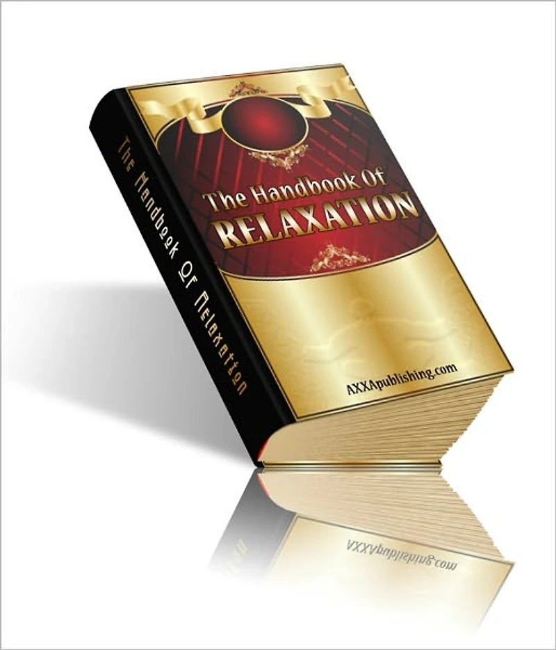 Dissolve Tension and Release Stress - The Handbook of Relaxation