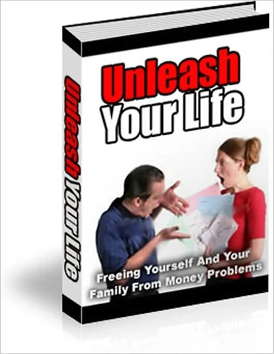 Effective Tips - Unleash Your Life - Freeing Yourself and Your Family from Money Problems