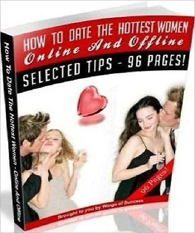 Effective Tips for Men - How to Date the Hottest Women - Online and Offline