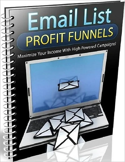 Email List Profit Funnels -Maximize Your Income With High Powered Campaigns