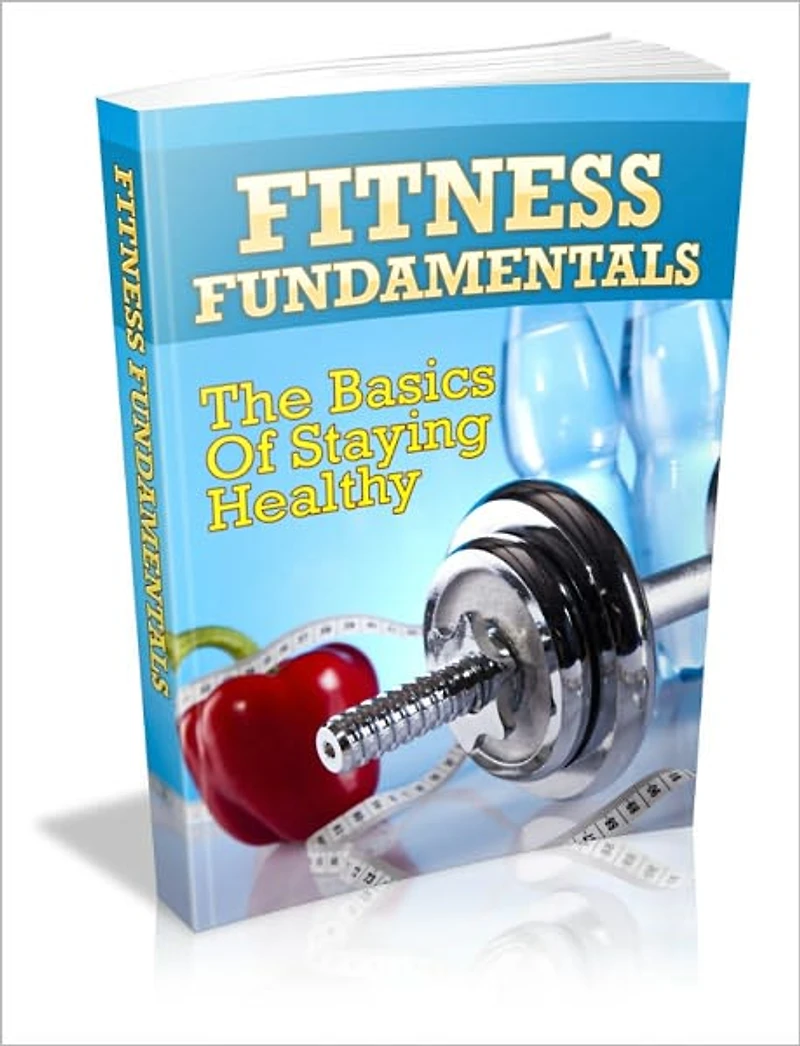 Enjoying A Healthier Life Than You Ever Thought Possible - Fitness Fundamentals - The Basics Of Staying Healthy
