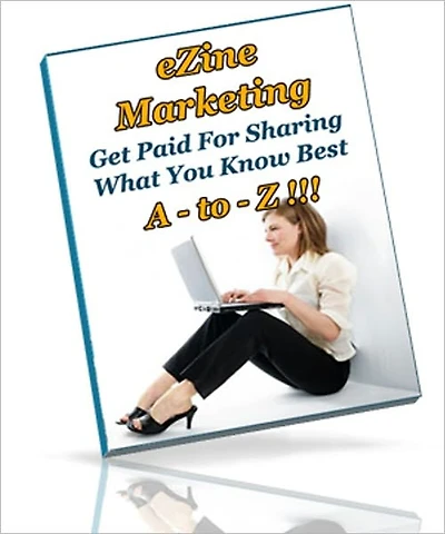 Ezine Marketing A - to - Z - Get Paid For Sharing What You Know Best