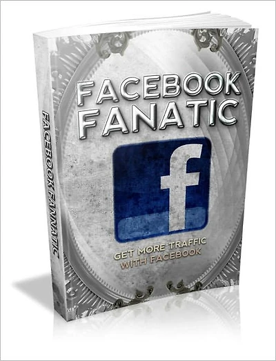 Facebook Fanatic - Get More Traffic With Facebook