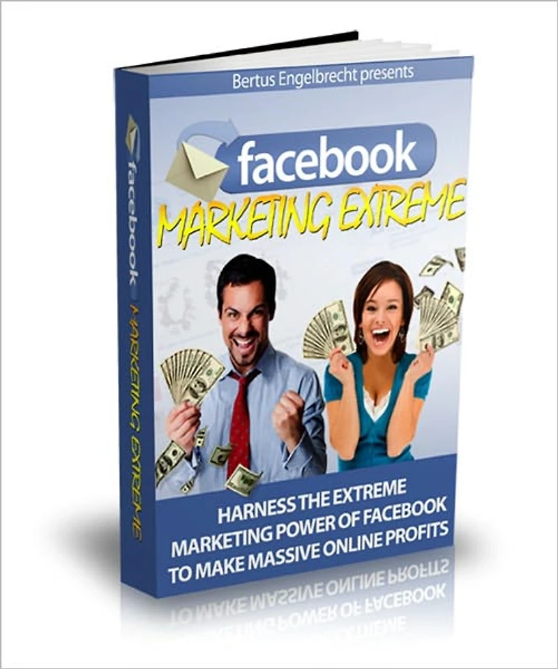 Facebook Marketing Extreme - Harness The Extreme Marketing Power Of Facebook To Make Massive Online Profits