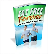 Fat Free Forever - Lose The Weight And Keep It Off