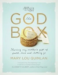 The God Box: Sharing My Mother's Gift of Faith, Love and Letting Go