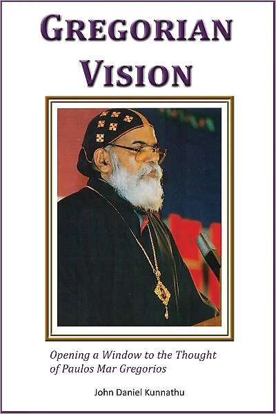 Gregorian Vision: Opening a Window to the Thought of Paulos Mar Gregorios
