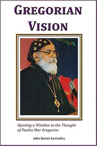 Gregorian Vision: Opening a Window to the Thought of Paulos Mar Gregorios