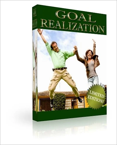 Goal Realization - The Way to Reach All Your Goals and Success