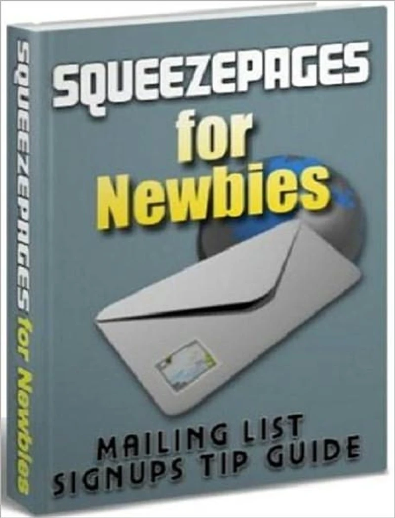 Squeeze Pages for Newbies - Build Traffic and Subscribers