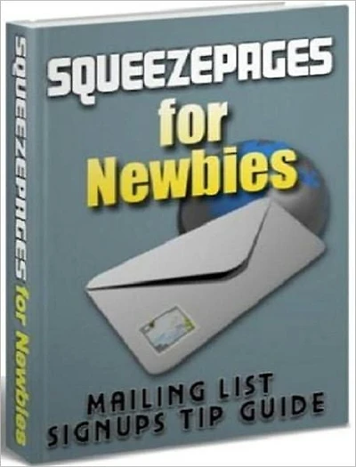 Squeeze Pages for Newbies - Build Traffic and Subscribers