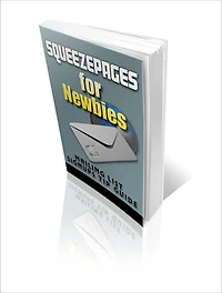 Squeezepages For Newbies - Mailing List Signups Tip Guide