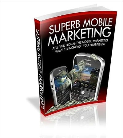 Superb Mobile Marketing - Are You Riding The Mobil Marketing Wave to Increase Your Business?