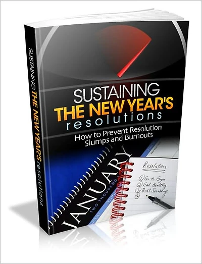 Sustaining The New Year's Resolutions - How To Prevent Resolution Slumps And Burnouts